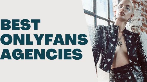 Best OnlyFans Agency: 5 Best OnlyFans Agencies to join as a content creator 